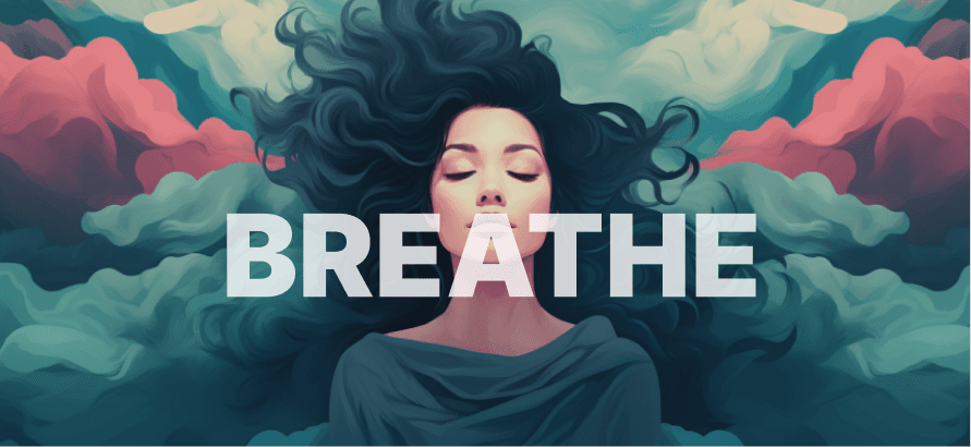 Breathe deeply