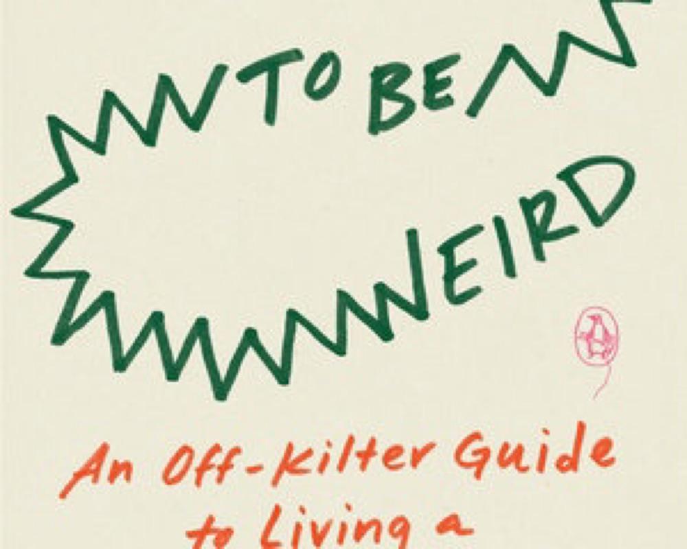 How To Be Weird